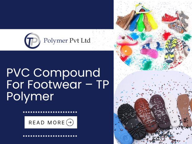 PVC Compound For Footwear – TP Polymer - New Delhi