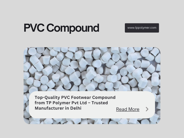 Top-Quality PVC Footwear Compound from TP Polymer Pvt Ltd – Trusted Manufacturer in Delhi